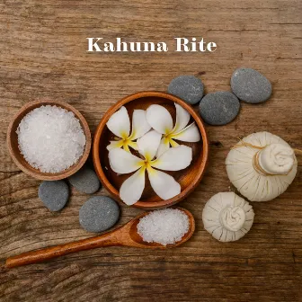 Kahuna Rite: Relaxation with Hawaiian Lomi-Lomi Massage by Aromatherapy Music Essentials