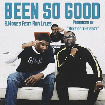 Been So Good by B.Moses