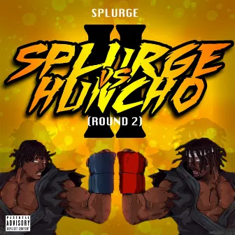 Splurge vs Huncho (Round 2) by SPLURGE