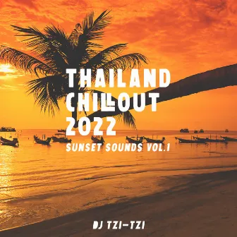 Thailand Chillout 2022: Sunset Sounds Vol.1 by DJ Tzi-tzi