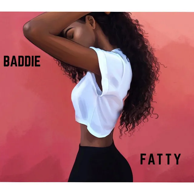 BADDIE/FATTY