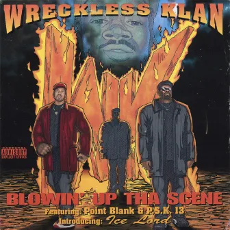 Blowin' Up Tha Scene by Wreckless Klan