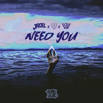 Need You by Jroll