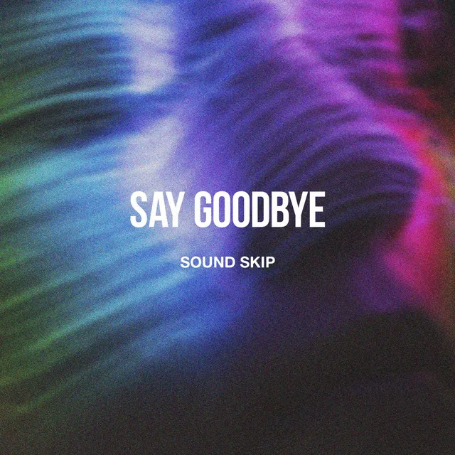 Say Goodbye