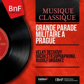 Grande parade militaire à Prague (Mono Version) by Velký dechový orchestr Supraphonu