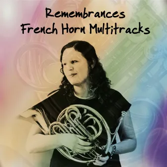 Remembrances, Vol. 1 (French Horn Multitracks) by Isabelle Roelofs