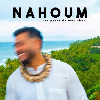 Faz Parte Do Meu Show by Nahoum