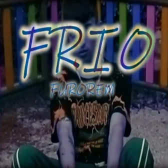 FRIO by Furorem