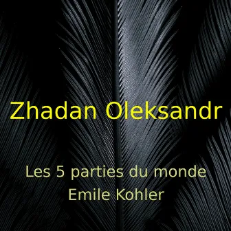 Les 5 parties du monde by Zhadan Oleksandr