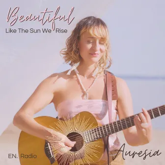 Beautiful (Like the Sun We Rise) [En. Radio] by Unknown Artist