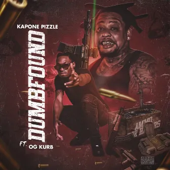 Dumbfound by Kapone Pizzle