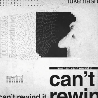 Can't Rewind It by Luke Nash