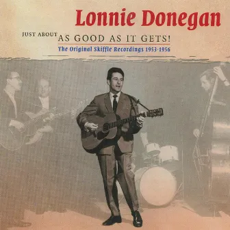 Just about as good as it gets by Lonnie Donegan & His Skiffle Group