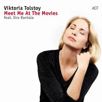 Meet Me at the Movies (feat. Iiro Rantala) by Viktoria Tolstoy