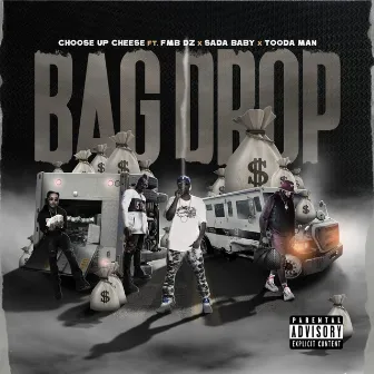 Bag Drop (feat. Fmb Dz, Sada Baby & Tooda Man) by Choose Up Cheese