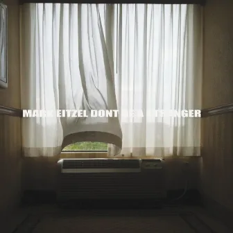 Don't Be A Stranger by Mark Eitzel