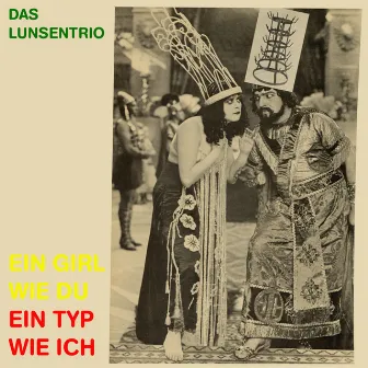 Ein Girl wie Du ein Typ wie ich by Das Lunsentrio