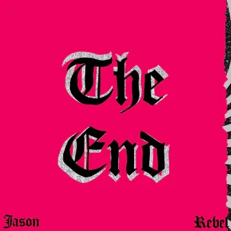 The End by Jason Rebel