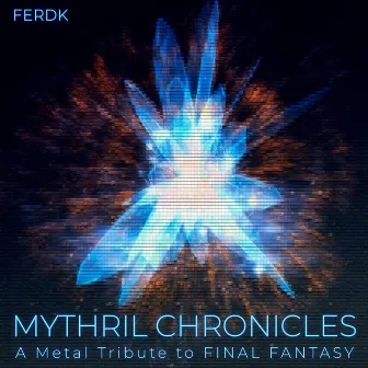 Mythril Chronicles (A Metal Tribute to Final Fantasy) by Ferdk