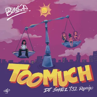 Too Much (DJ Smallz 732 Remix) by Bossa