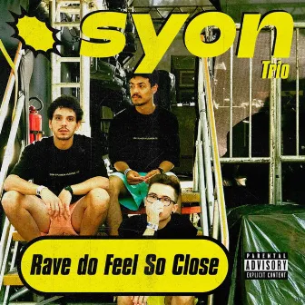 Rave Do Feel so Close by Syon Trio