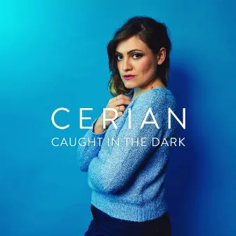 Caught in the Dark by Cerian