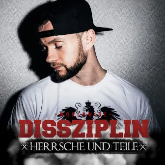 Herrsche Und Teile by Dissziplin