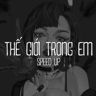 Thế Giới Trong Em (Speed up) by Toxic Dope