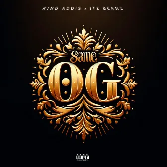 Same OG by King Addis