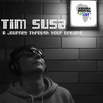 A Journey Through Your Dreams by Tim Susa