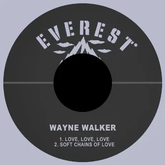 Love, Love, Love / Soft Chains of Love by Wayne Walker