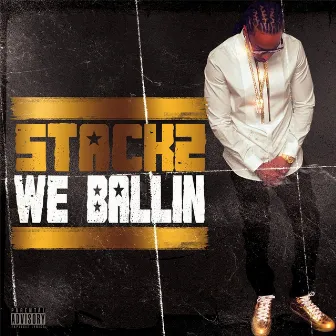 We Ballin' by Stackz