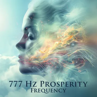 777 Hz Prosperity Frequency: Elevate Your Energy, Attract Good Fortune by Joel Hertz