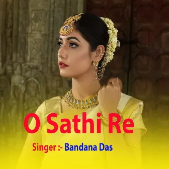 O Sathi Re by Bandana Das