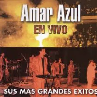 Sus Más Grandes Éxitos (En Vivo) by Amar Azul