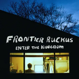 Enter the Kingdom by Frontier Ruckus