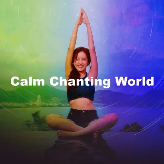 Calm Chanting World by Chanting Buddhist World