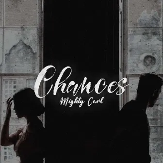 Chances by Mighty Carl