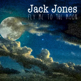 Jack Jones - Fly Me to the Moon by Jack Jones