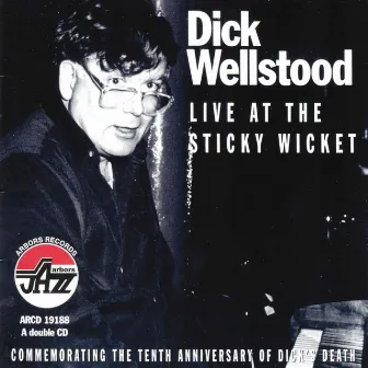 Live At The Sticky Wicket by Dick Wellstood