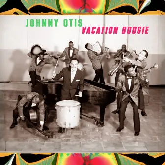 Vacation Boogie - Johnny Otis' Rhythmic Getaway by Johnny Otis & His Orchestra