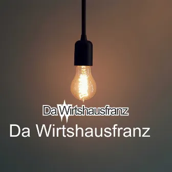 Da Wirtshausfranz by Da Wirtshausfranz