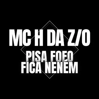 Pisa Fofo, Fica Neném by MC H da ZO