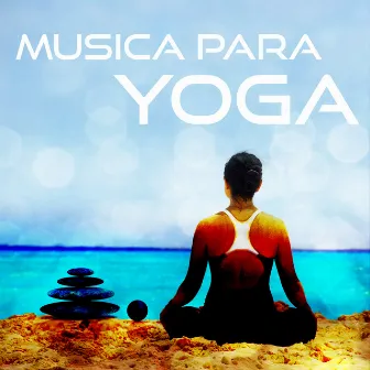 Música para Yoga - Música para la Relajación, Sonidos de la Naturaleza para Meditar, Relajarse y Calmarse, Ejercicios de Pilates y Tai Chi, SPA & Wellness, Masajes y Reflexología, Yoga para Embarazadas, Reiki y Kundalini by Unknown Artist