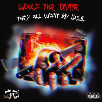 They All Want My Soul by Warz The Divine