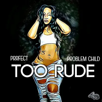 Too Rude by Prrefect