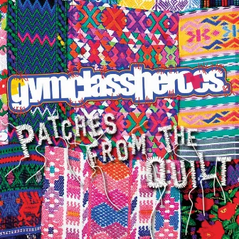 Patches from the Quilt by Gym Class Heroes