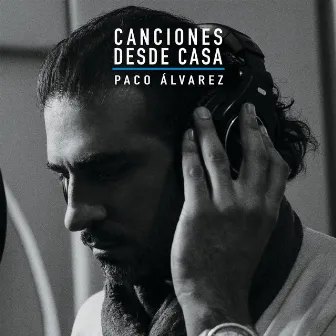 Canciones Desde Casa by Paco Álvarez