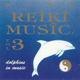 Reiki Music Vol. 3 (Dolphins in Music) by Ajad