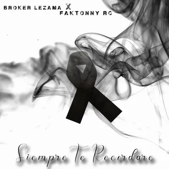 Siempre Te Recordare by Broker Lezama